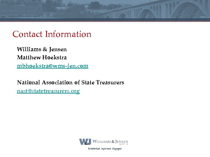 Contact Information Williams & Jensen Matthew Hoekstra mbhoekstra@wms-jen. com National Association of State Treasurers
