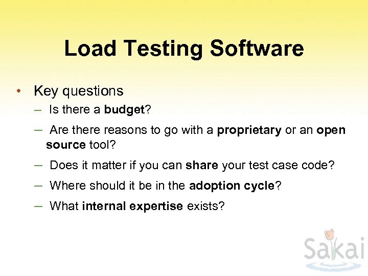 Load Testing Software • Key questions – Is there a budget? – Are there