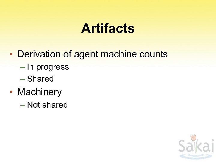 Artifacts • Derivation of agent machine counts – In progress – Shared • Machinery