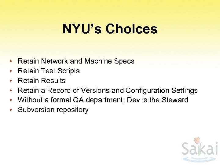 NYU’s Choices • • • Retain Network and Machine Specs Retain Test Scripts Retain