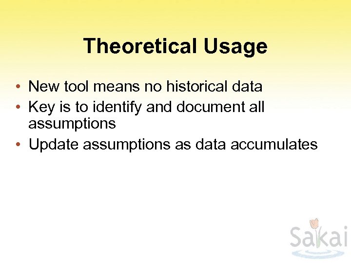 Theoretical Usage • New tool means no historical data • Key is to identify