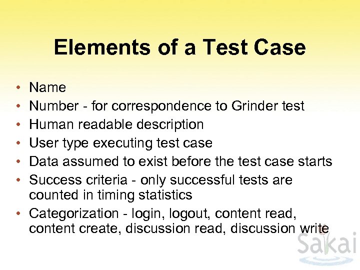 Elements of a Test Case • • • Name Number - for correspondence to