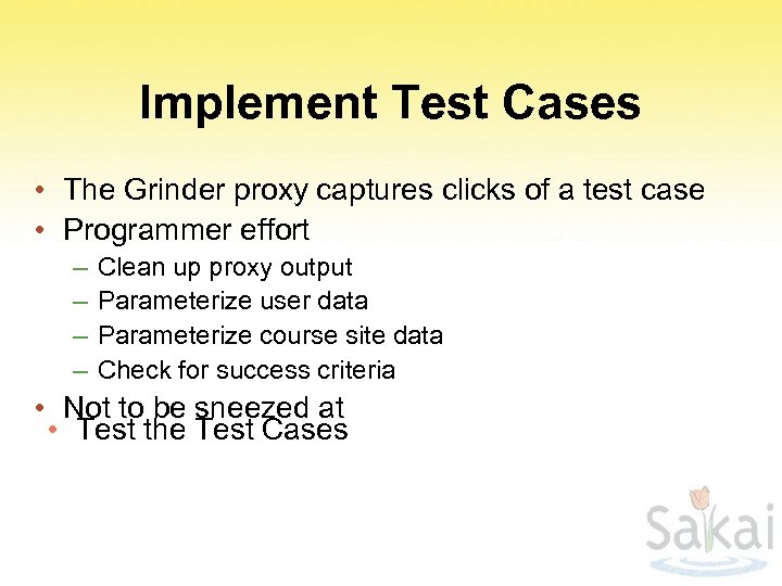 Implement Test Cases • The Grinder proxy captures clicks of a test case •