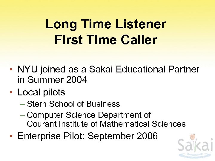 Long Time Listener First Time Caller • NYU joined as a Sakai Educational Partner