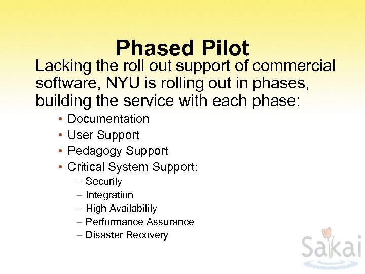 Phased Pilot Lacking the roll out support of commercial software, NYU is rolling out