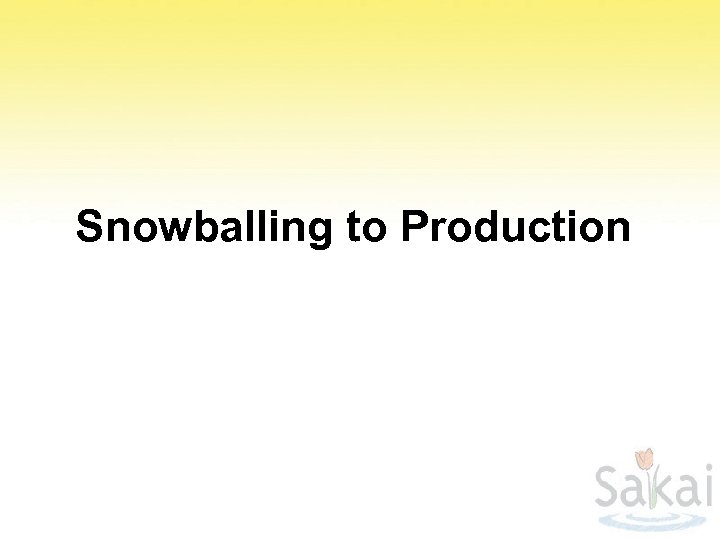 Snowballing to Production 