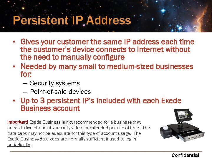 Persistent IP Address • Gives your customer the same IP address each time the