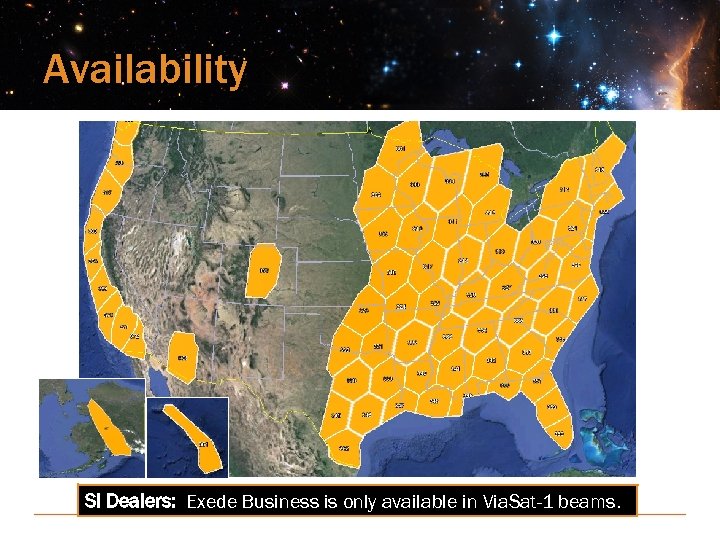 Availability SI Dealers: Exede Business is only available in Via. Sat-1 beams. Confidential 