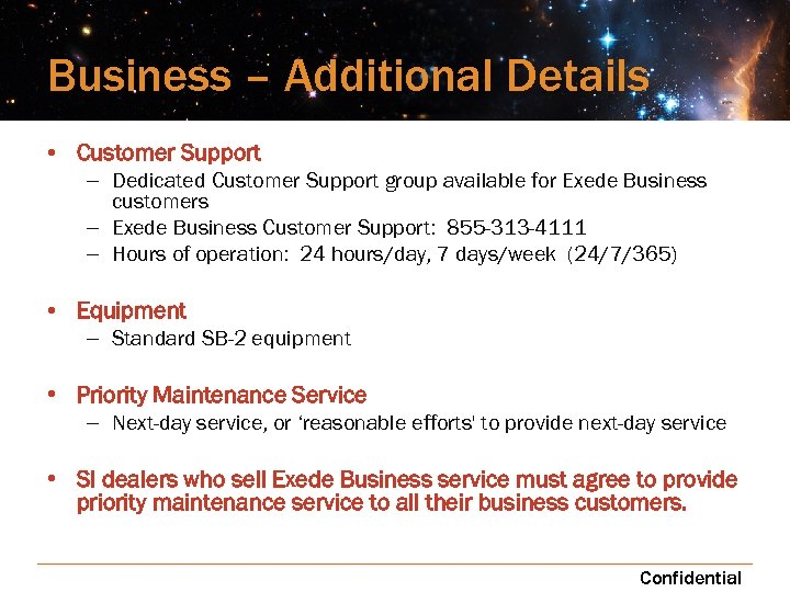 Business – Additional Details • Customer Support – Dedicated Customer Support group available for