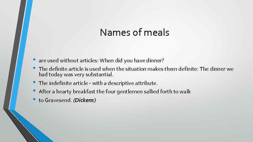 Names of meals • • • are used without articles: When did you have