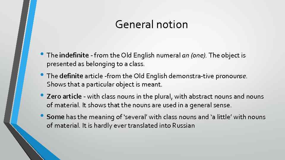 General notion • The indefinite from the Old English numeral an (one). The object