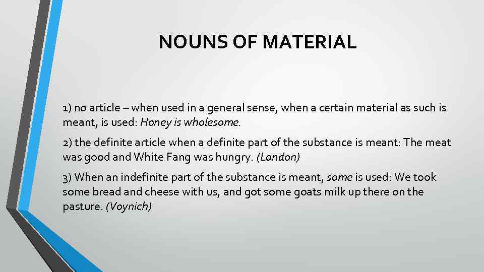 NOUNS OF MATERIAL 1) no article – when used in a general sense, when