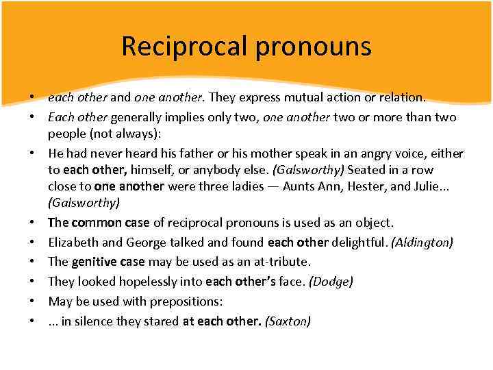 Reciprocal pronouns • each other and one another. They express mutual action or relation.