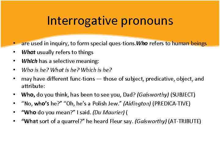 Interrogative pronouns • • • are used in inquiry, to form special ques tions.