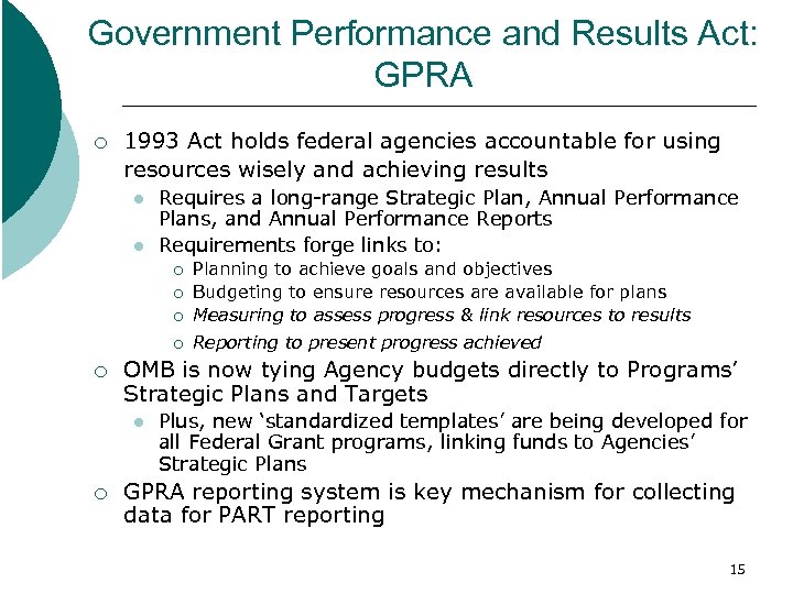 Government Performance and Results Act: GPRA ¡ 1993 Act holds federal agencies accountable for