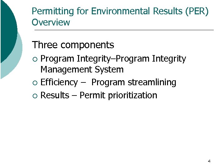 Permitting for Environmental Results (PER) Overview Three components Program Integrity–Program Integrity Management System ¡