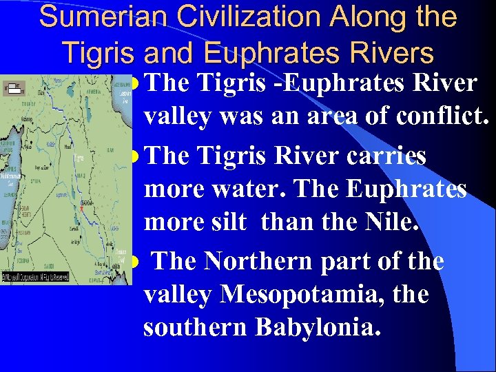 Sumerian Civilization Along the Tigris and Euphrates Rivers l The Tigris -Euphrates River valley
