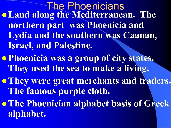l Land The Phoenicians along the Mediterranean. The northern part was Phoenicia and Lydia