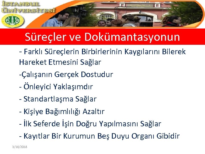 Süreçler ve Dokümantasyonun - Farklı Süreçlerin Birbirlerinin Kaygılarını Bilerek Hareket Etmesini Sağlar -Çalışanın Gerçek