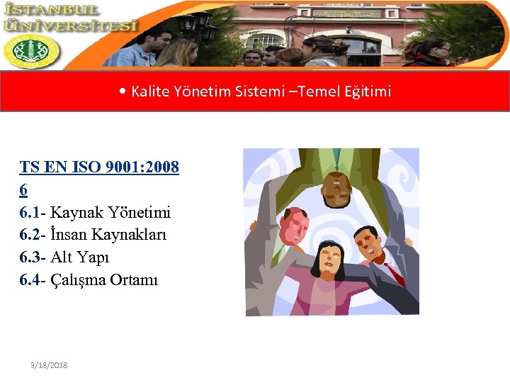  • Kalite Yönetim Sistemi –Temel Eğitimi TS EN ISO 9001: 2008 6 6.