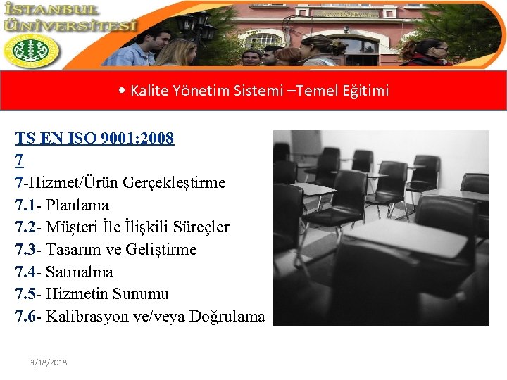  • Kalite Yönetim Sistemi –Temel Eğitimi TS EN ISO 9001: 2008 7 7