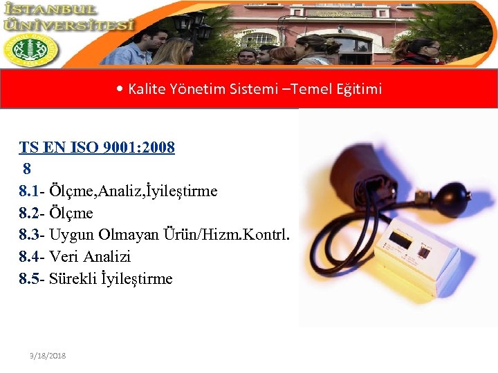  • Kalite Yönetim Sistemi –Temel Eğitimi TS EN ISO 9001: 2008 8 8.
