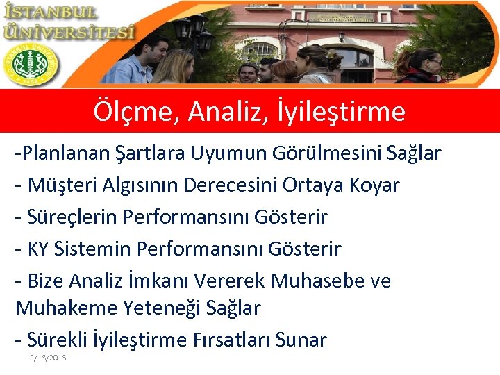 Ölçme, Analiz, İyileştirme -Planlanan Şartlara Uyumun Görülmesini Sağlar - Müşteri Algısının Derecesini Ortaya Koyar