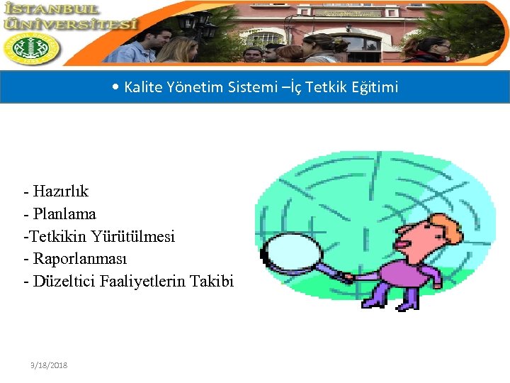  • Kalite Yönetim Sistemi –İç Tetkik Eğitimi - Hazırlık - Planlama -Tetkikin Yürütülmesi