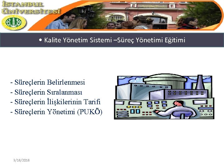  • Kalite Yönetim Sistemi –Süreç Yönetimi Eğitimi - Süreçlerin Belirlenmesi - Süreçlerin Sıralanması