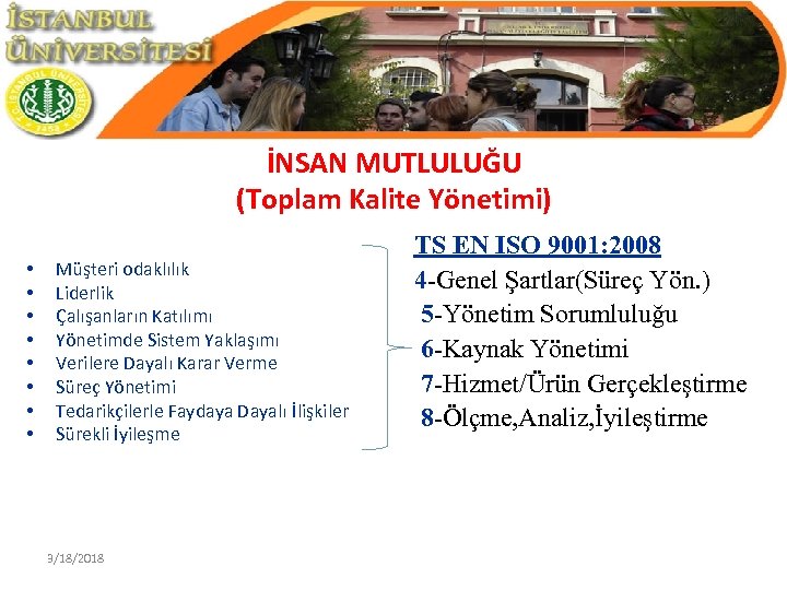 İNSAN MUTLULUĞU (Toplam Kalite Yönetimi) • • Müşteri odaklılık Liderlik Çalışanların Katılımı Yönetimde Sistem