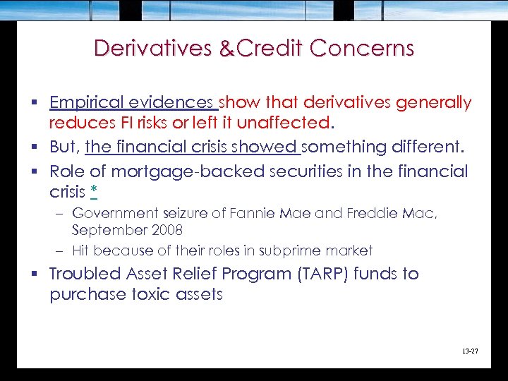 Derivatives &Credit Concerns § Empirical evidences show that derivatives generally reduces FI risks or