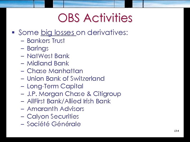 OBS Activities § Some big losses on derivatives: – – – Bankers Trust Barings