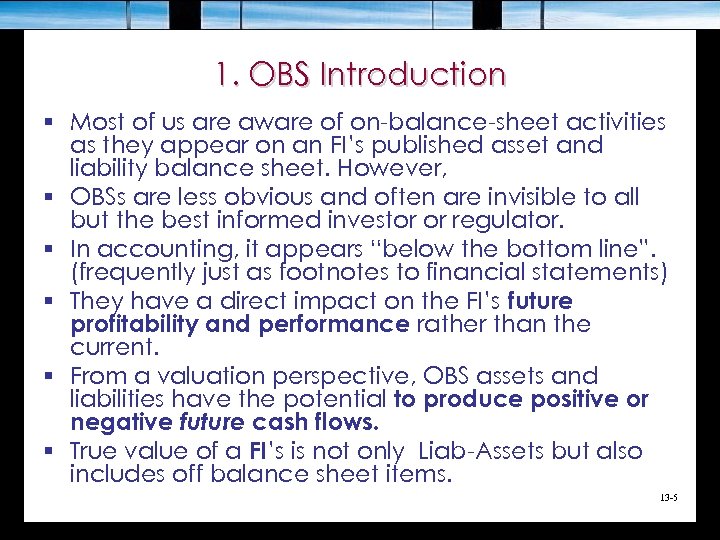 1. OBS Introduction § Most of us are aware of on-balance-sheet activities as they