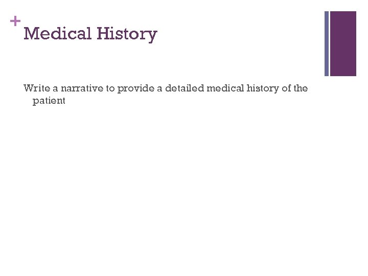 + Medical History Write a narrative to provide a detailed medical history of the