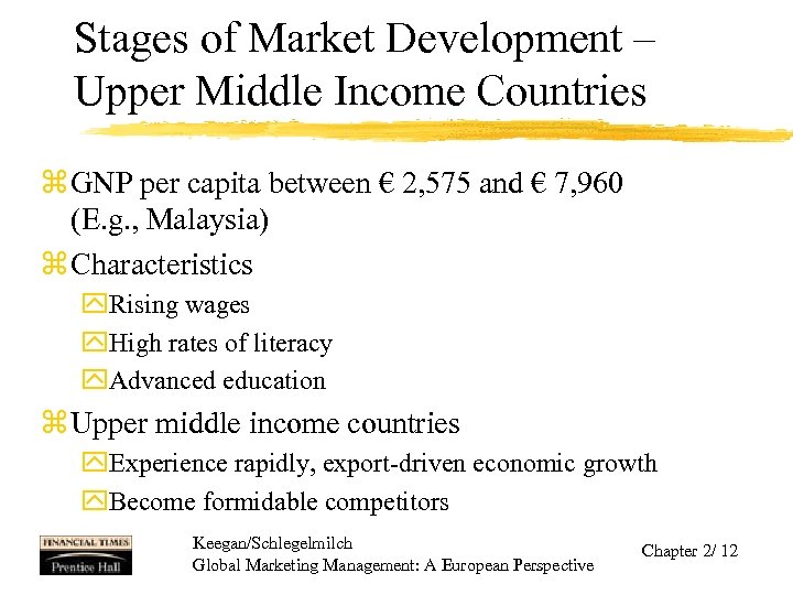 Stages of Market Development – Upper Middle Income Countries z GNP per capita between