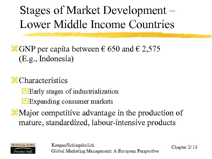 Stages of Market Development – Lower Middle Income Countries z GNP per capita between