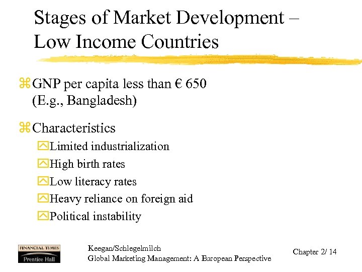 Stages of Market Development – Low Income Countries z GNP per capita less than