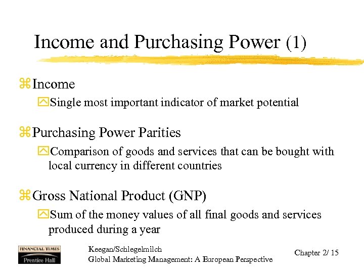 Income and Purchasing Power (1) z Income y. Single most important indicator of market
