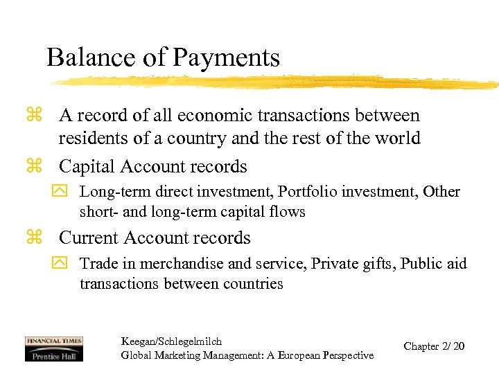 Balance of Payments z A record of all economic transactions between residents of a