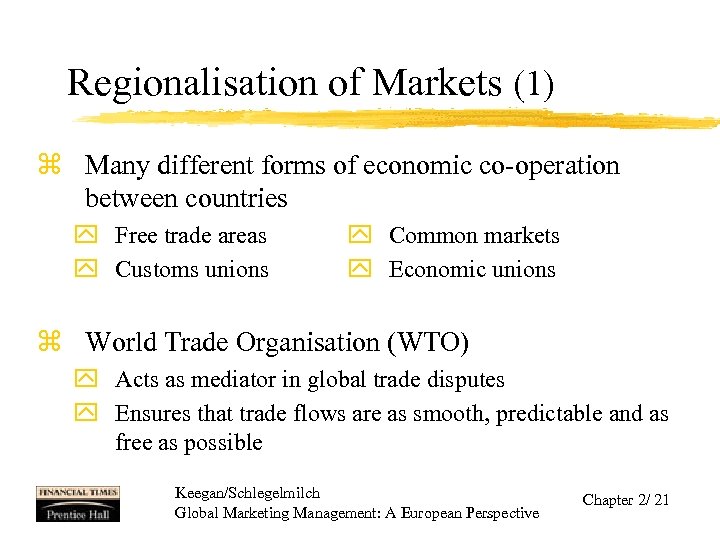Regionalisation of Markets (1) z Many different forms of economic co-operation between countries y