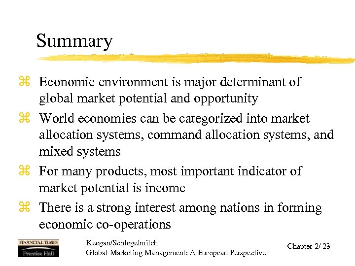 Summary z Economic environment is major determinant of global market potential and opportunity z