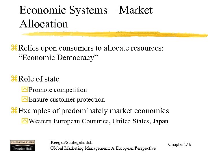 Economic Systems – Market Allocation z Relies upon consumers to allocate resources: “Economic Democracy”