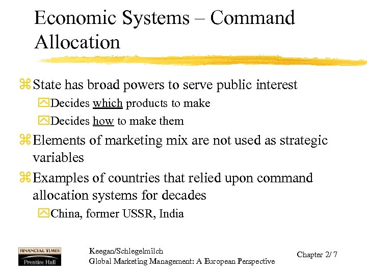 Economic Systems – Command Allocation z State has broad powers to serve public interest