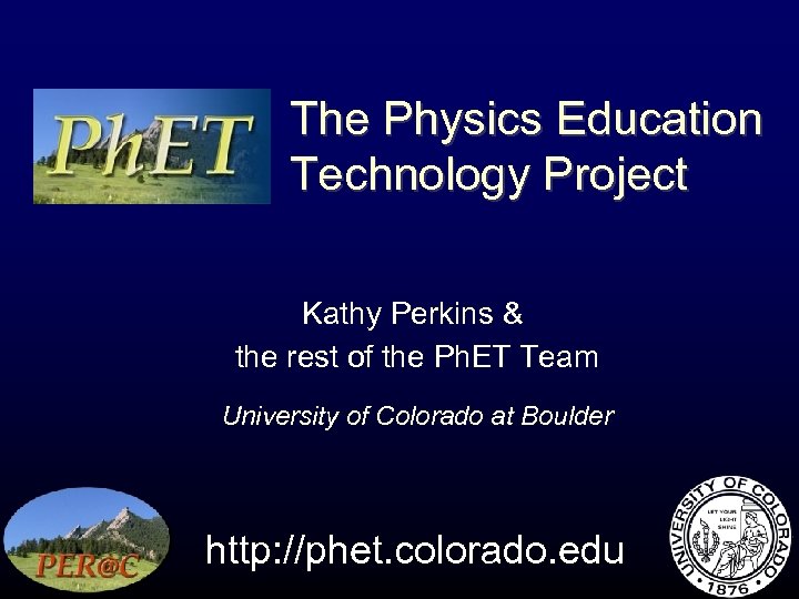 The Physics Education Technology Project Kathy Perkins & the rest of the Ph. ET