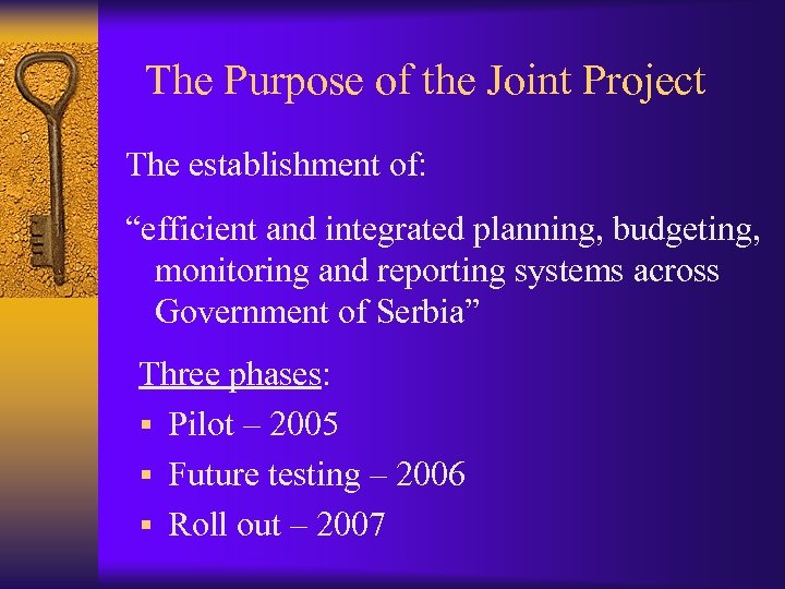 The Purpose of the Joint Project The establishment of: “efficient and integrated planning, budgeting,