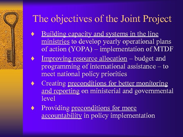 The objectives of the Joint Project ♦ Building capacity and systems in the line
