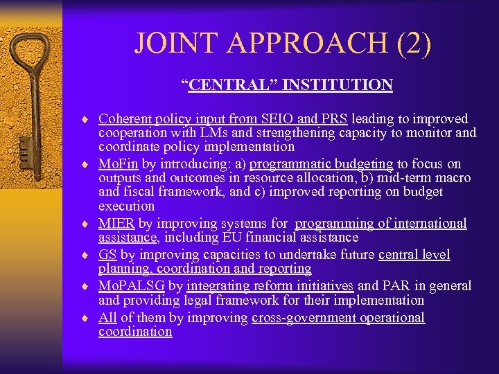 JOINT APPROACH (2) “CENTRAL” INSTITUTION ¨ Coherent policy input from SEIO and PRS leading