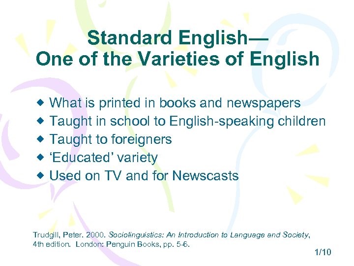 Standard English— One of the Varieties of English What is printed in books and