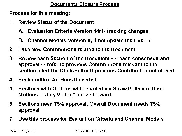 Documents Closure Process for this meeting: 1. Review Status of the Document A. Evaluation