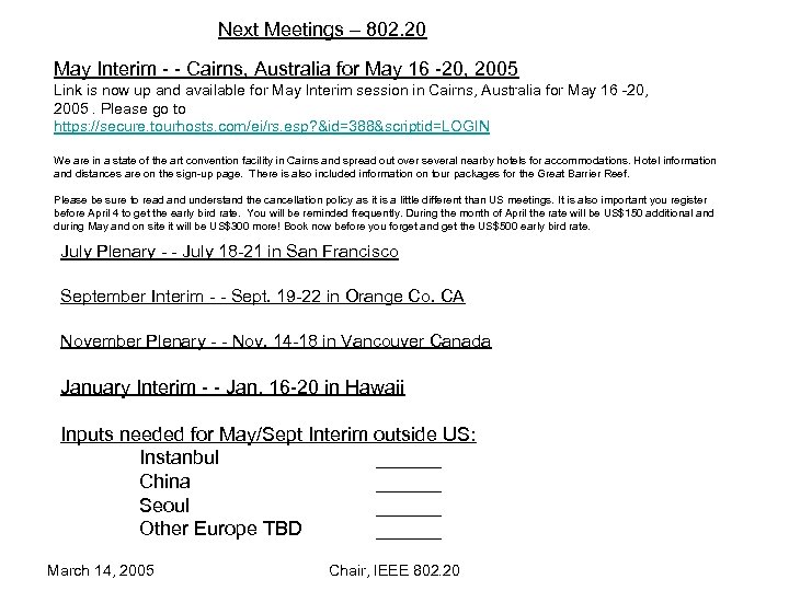 Next Meetings – 802. 20 May Interim - - Cairns, Australia for May 16